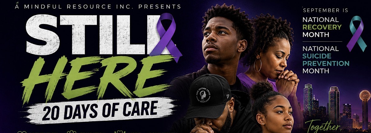 Still Here: 20 Days of Care promotional banner featuring the Dallas community and awareness ribbons for National Recovery Month and National Suicide Prevention Month
